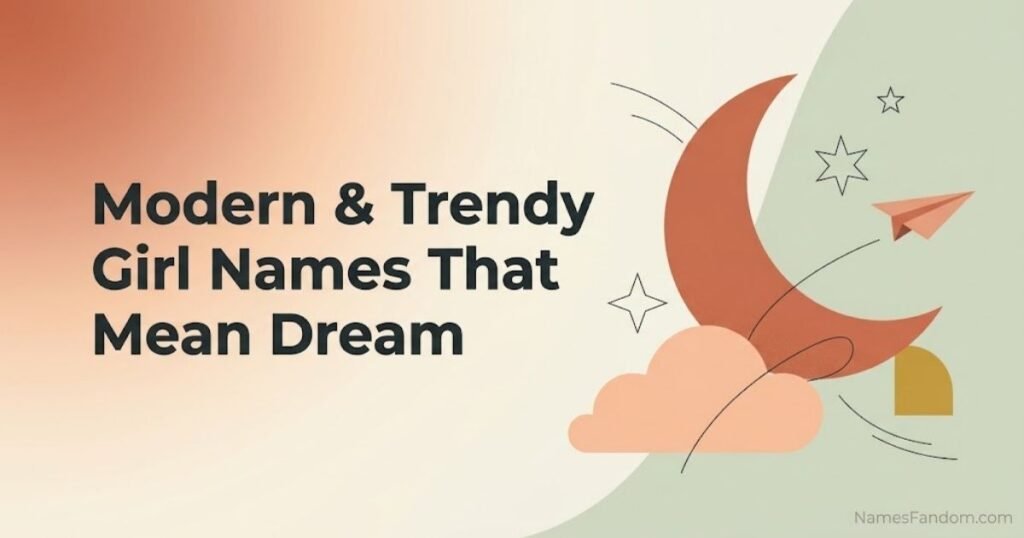 Modern & Trendy Girl Names That Mean Dream