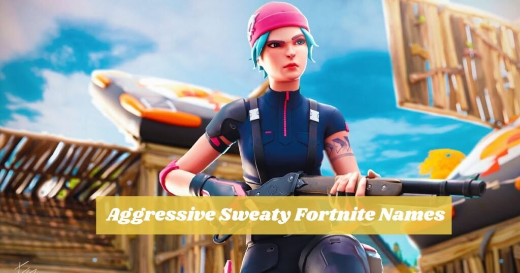 Sweaty Fortnite Names Aggressive