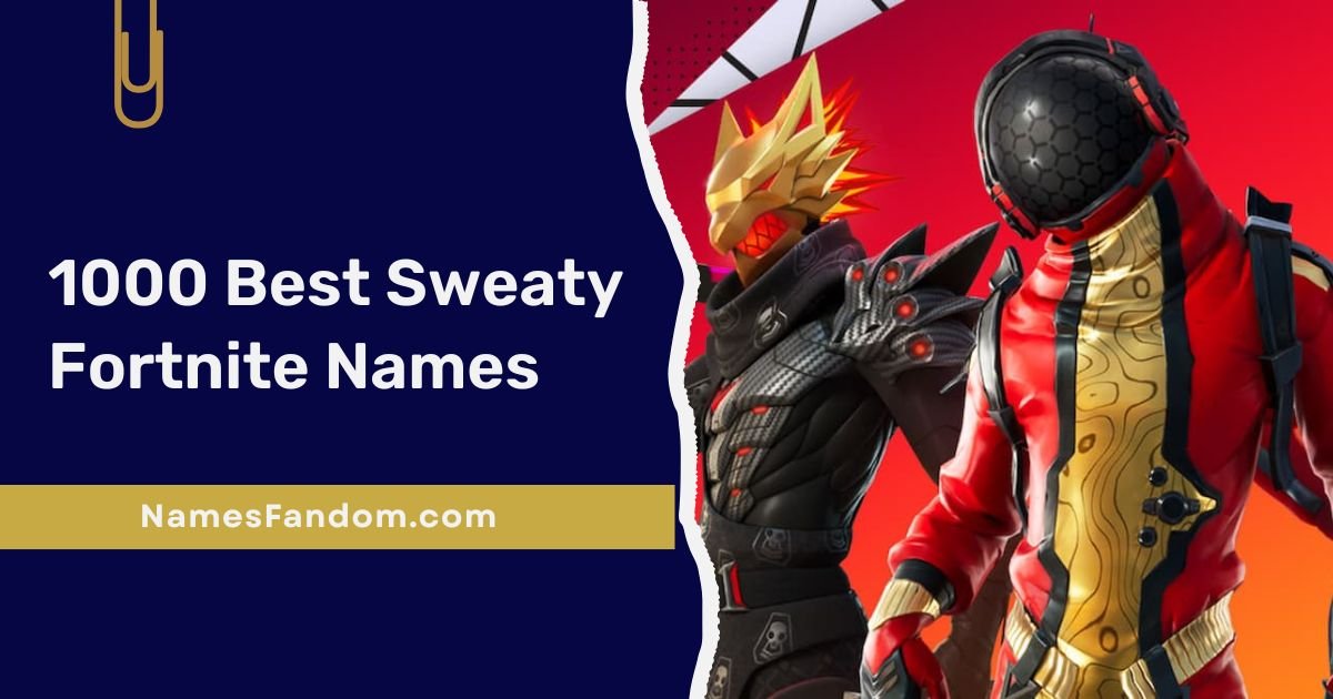 1000 Best Sweaty Fortnite Names: Short, Unique, Catchy & Cool For Boys & Girls