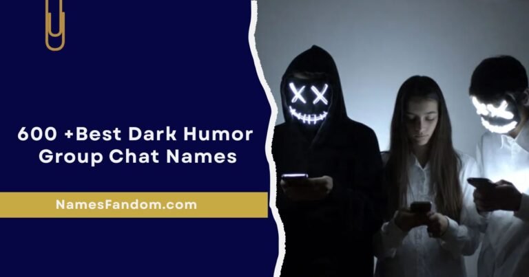 600 +Best Dark Humor Group Chat Names: Funny & Offensive  