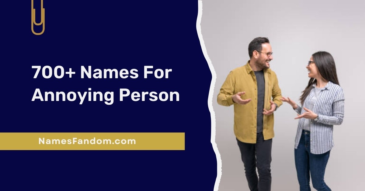 Names For Annoying Person
