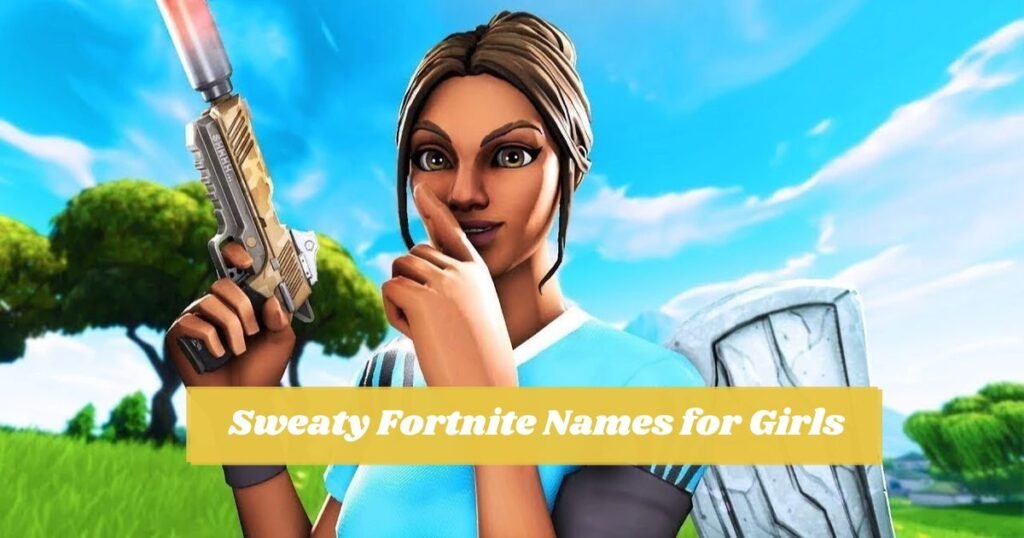 Sweaty Fortnite Names for Girls